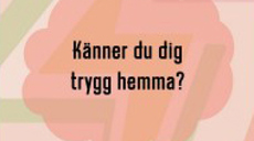 Bild på Instagram-annons med texten Känner du dig trygg hemma?